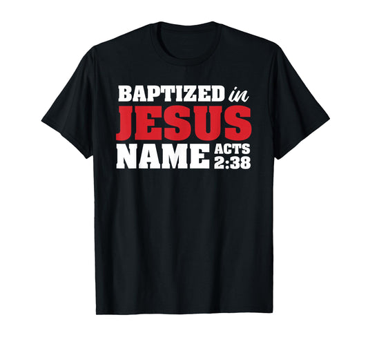 Baptized In Jesus Name Acts 2:38 Christian Bible Verse T-Shirt