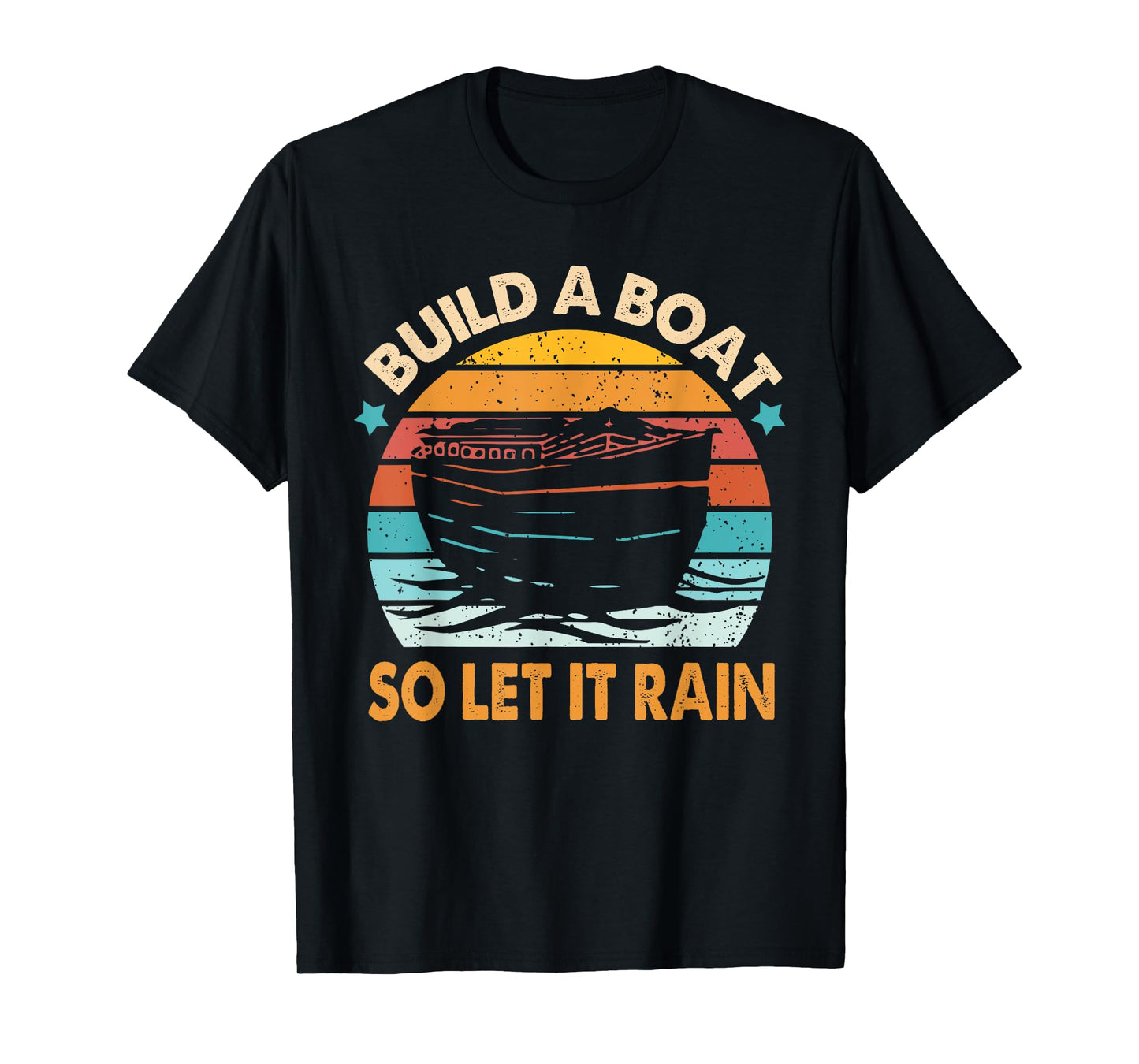 Christian Faith Religious Builds That Boat So Lets It Rain T-Shirt