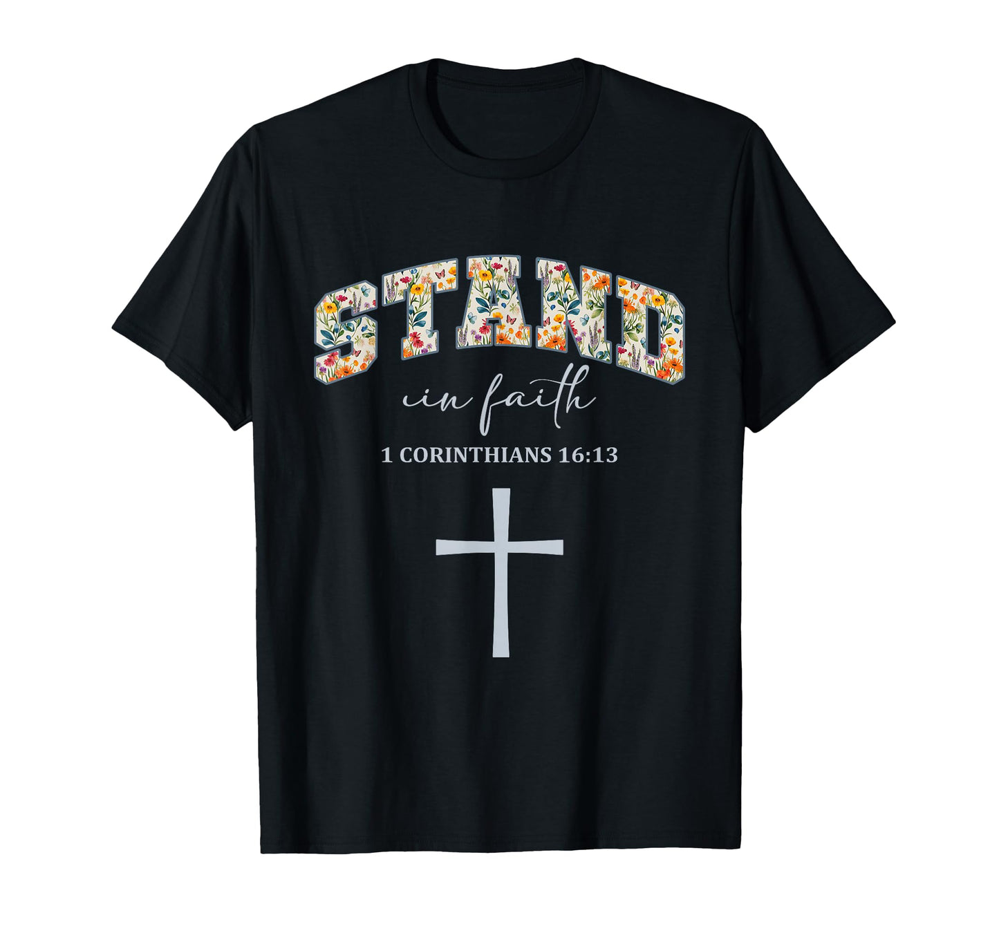 Stand in Faith Cross Christians Religion Bible Scripture T-Shirt