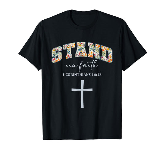 Stand in Faith Cross Christians Religion Bible Scripture T-Shirt