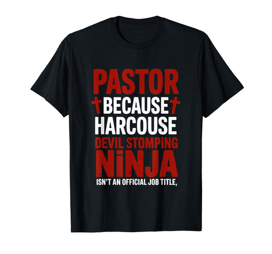 Pastor Because Hardcore Devil Stomping Ninja Isnt an T-Shirt
