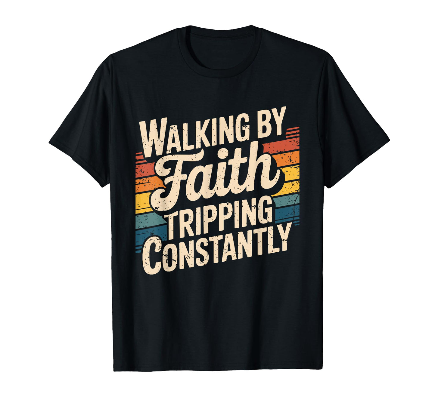 Christian Bible Quote Walking By Faith Tripping Constantly T-Shirt