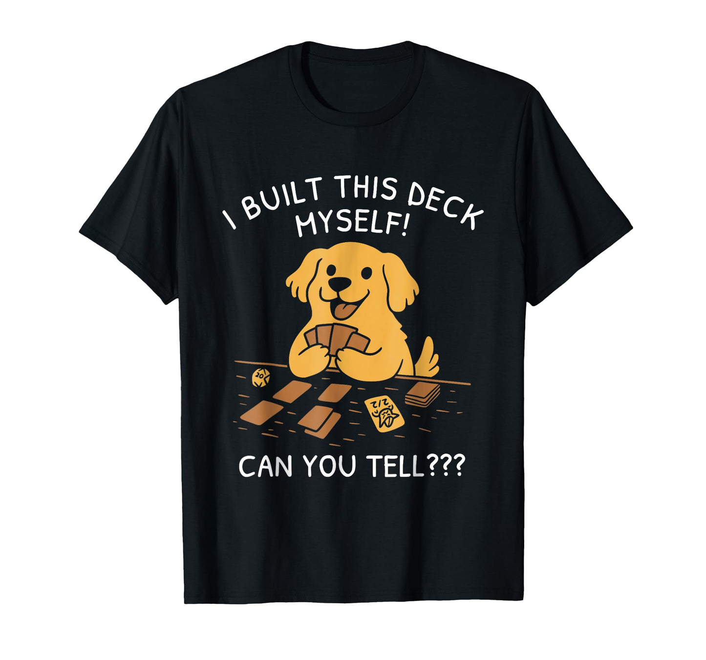 Funny Dog Game Shirt I Built This Deck Myself Can You Tell T-Shirt