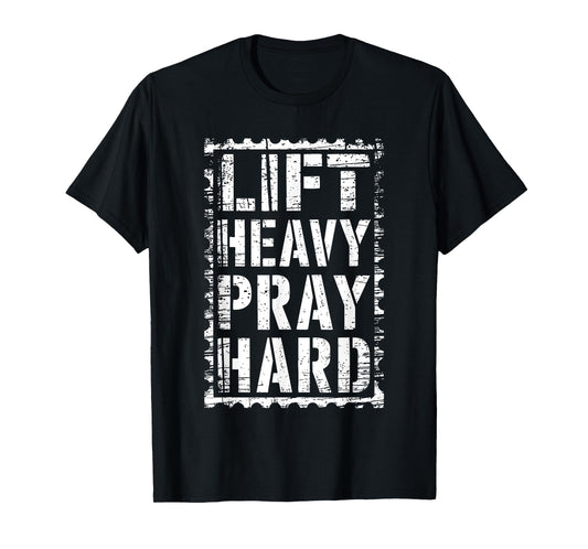 Lift Heavy Pray Hard Shirt Men Women Christian Gym Workout T-Shirt