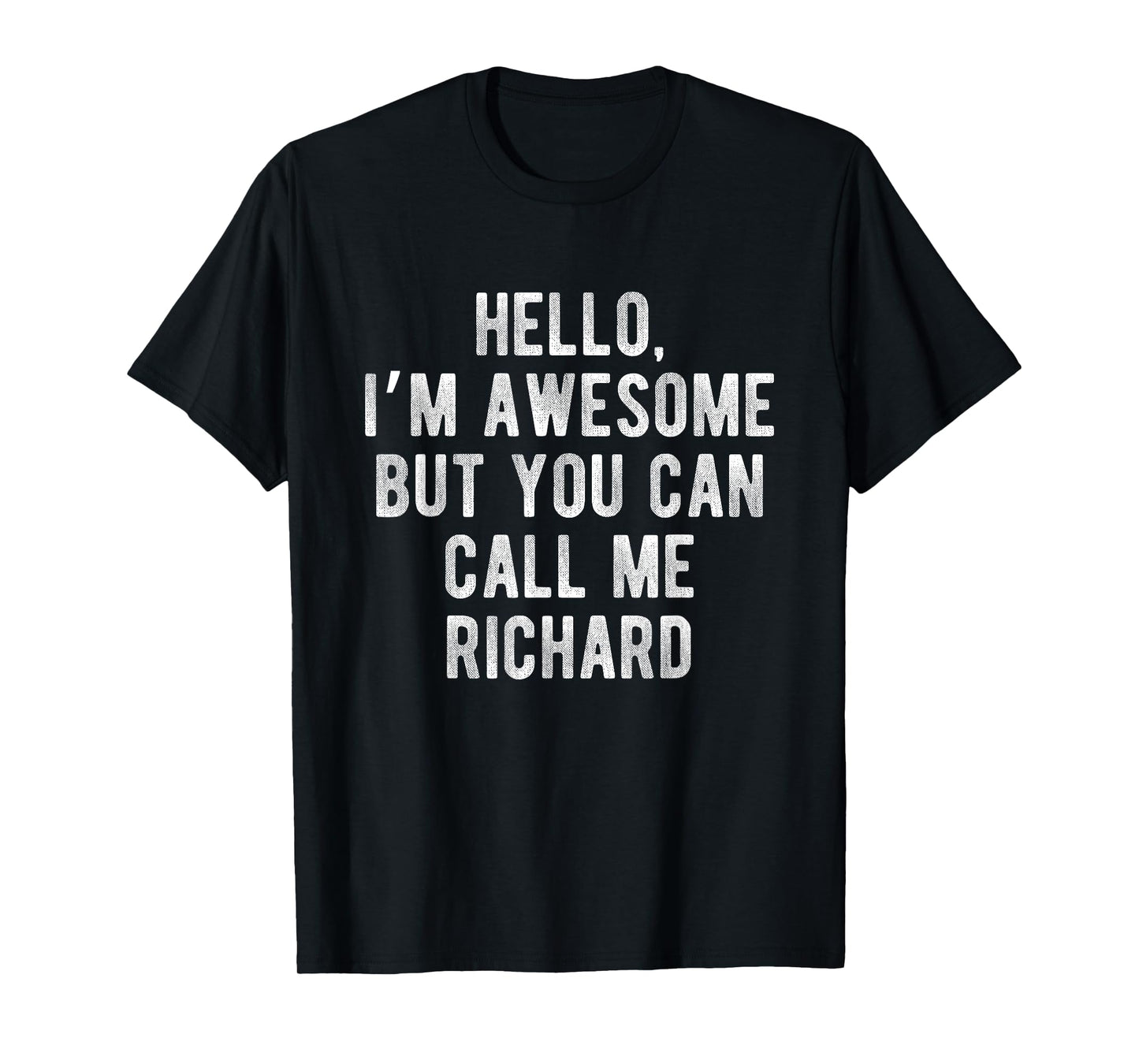 I'm Awesome But You Can Call Me Richard Funny Richard Name T-Shirt