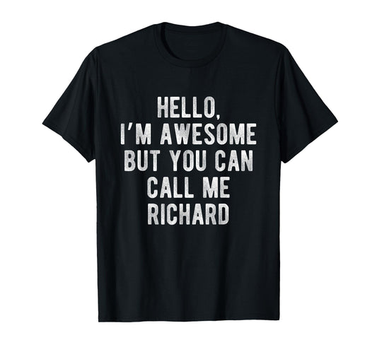 I'm Awesome But You Can Call Me Richard Funny Richard Name T-Shirt