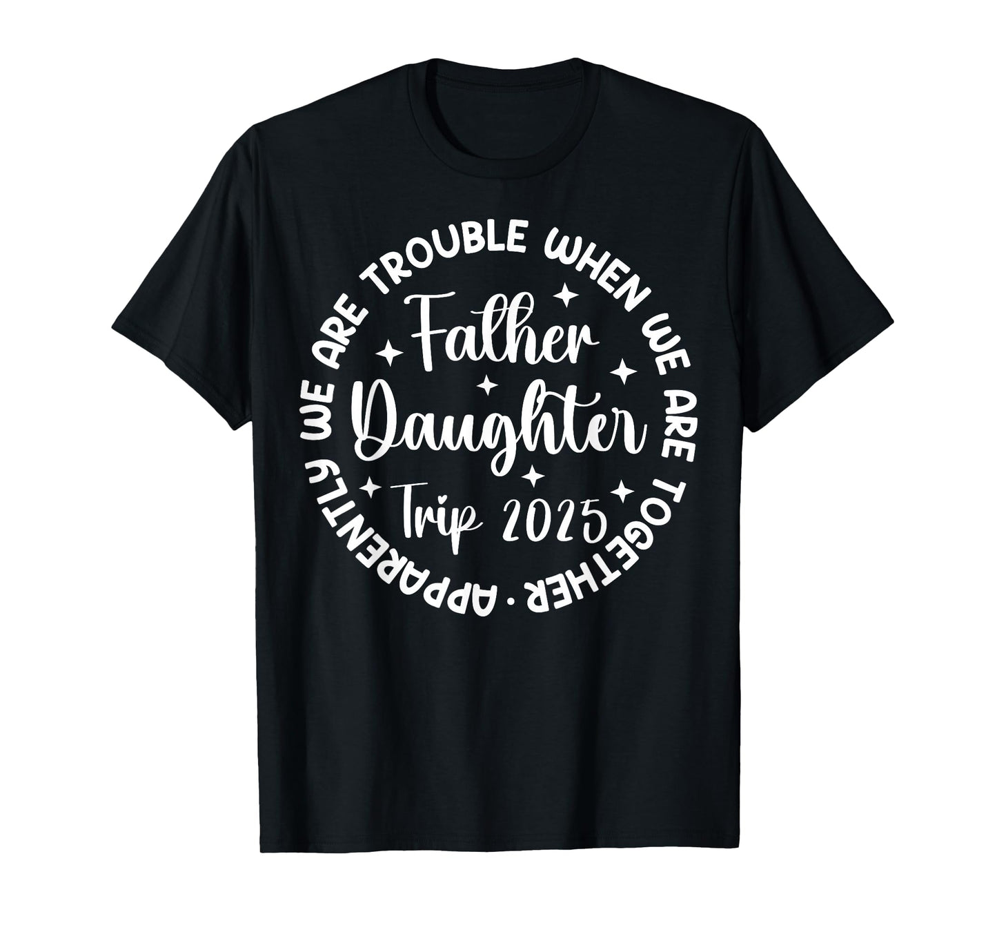 Father Daughter Trip 2025 Father Daughter Vacation Matching T-Shirt