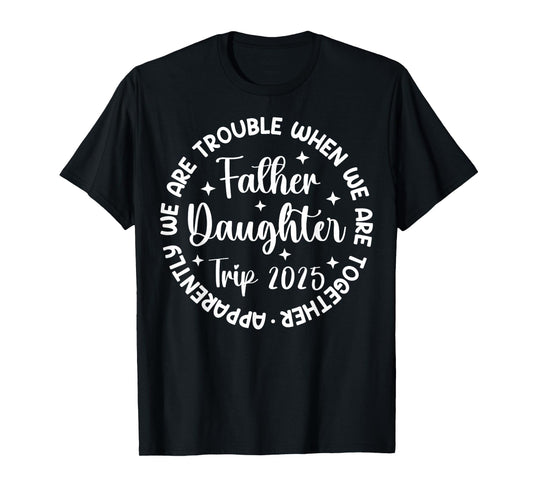 Father Daughter Trip 2025 Father Daughter Vacation Matching T-Shirt