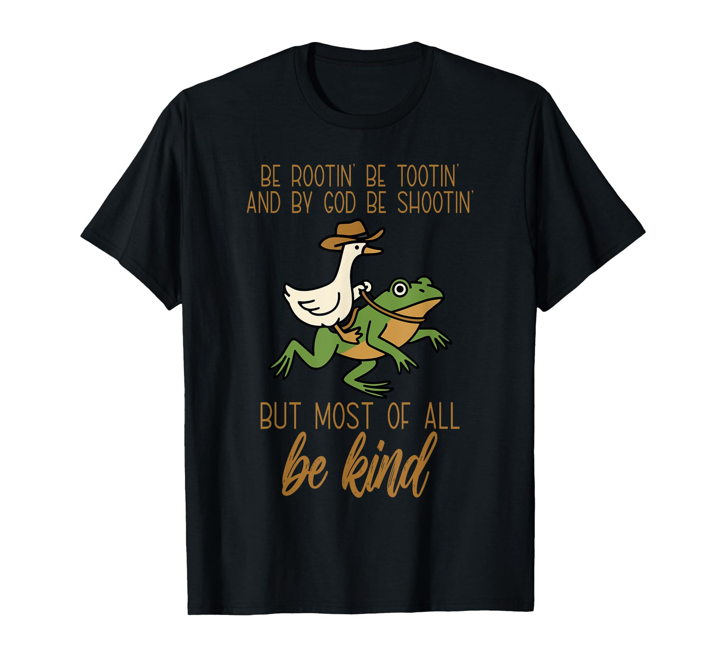 Be Rootin' Be-Tootin' and by God Funny Frog & Goose T-Shirt