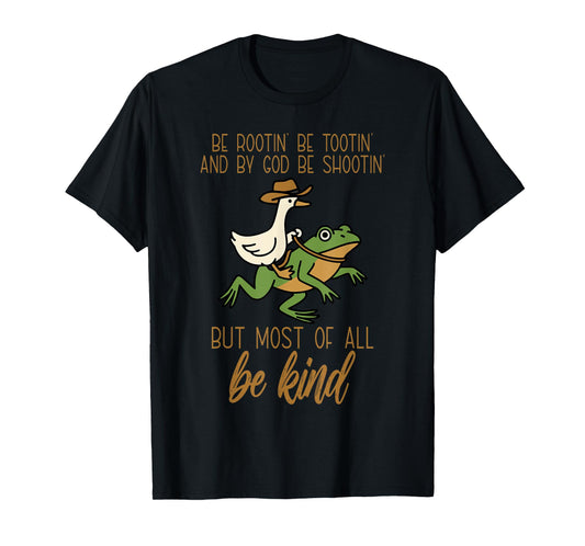 Be Rootin' Be-Tootin' and by God Funny Frog & Goose T-Shirt