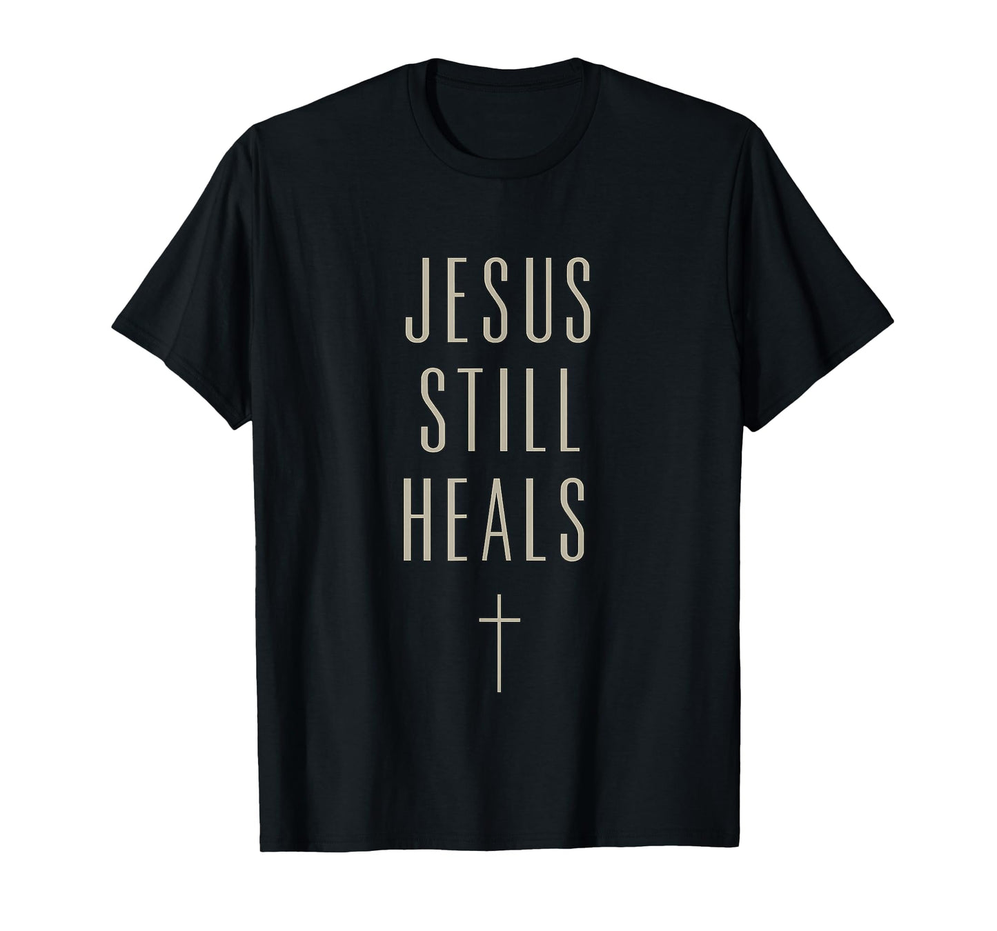 Jesus Still Heals - Modern Christian T-Shirt