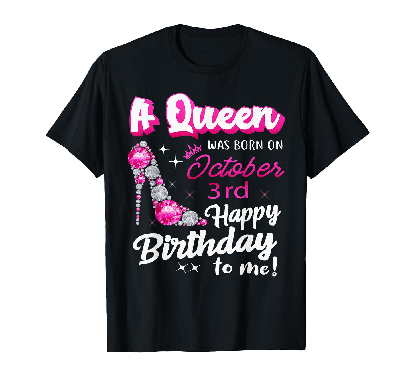 Queen Was Born On October 3rd Happy Birthday To Me Oct 3 T-Shirt