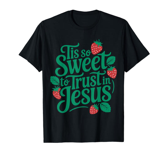 Tis So Sweet to Trust in Jesus Floral Strawberry Christian T-Shirt