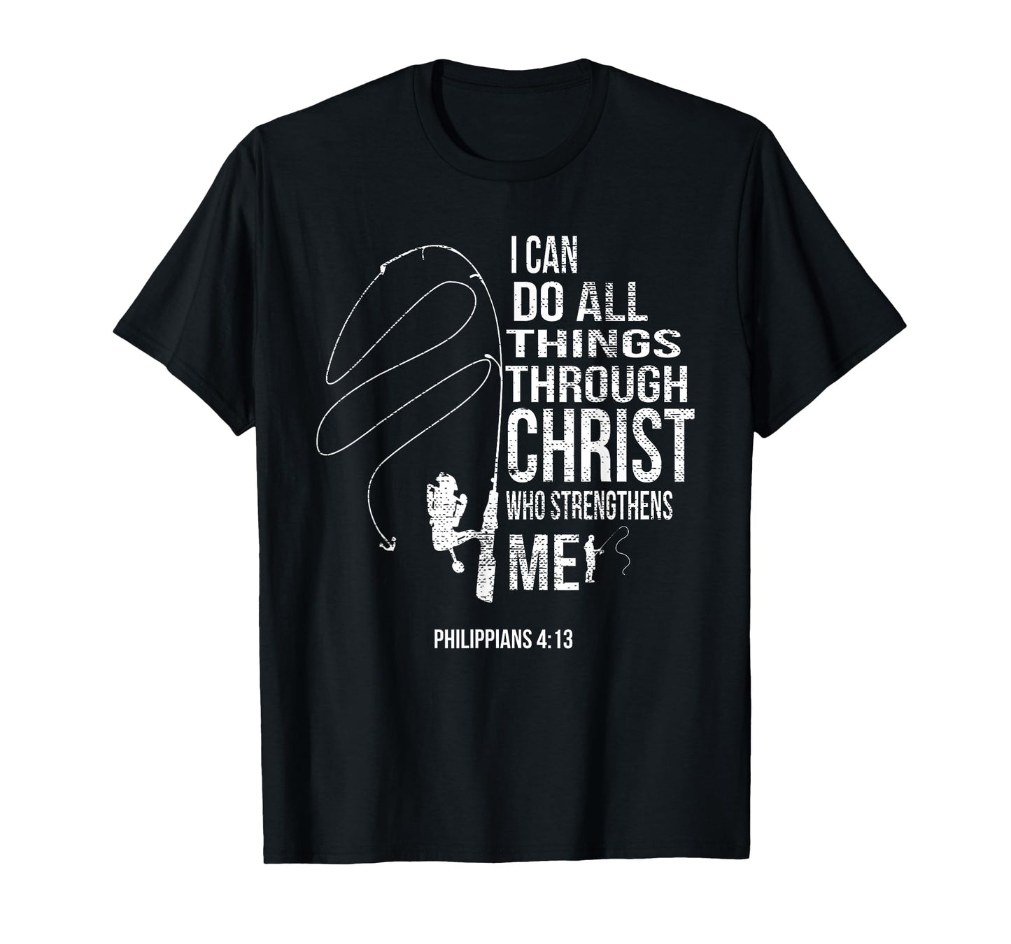 Philippians 4:13 Verses Fishing Funny Fisher Christian Gift T-Shirt
