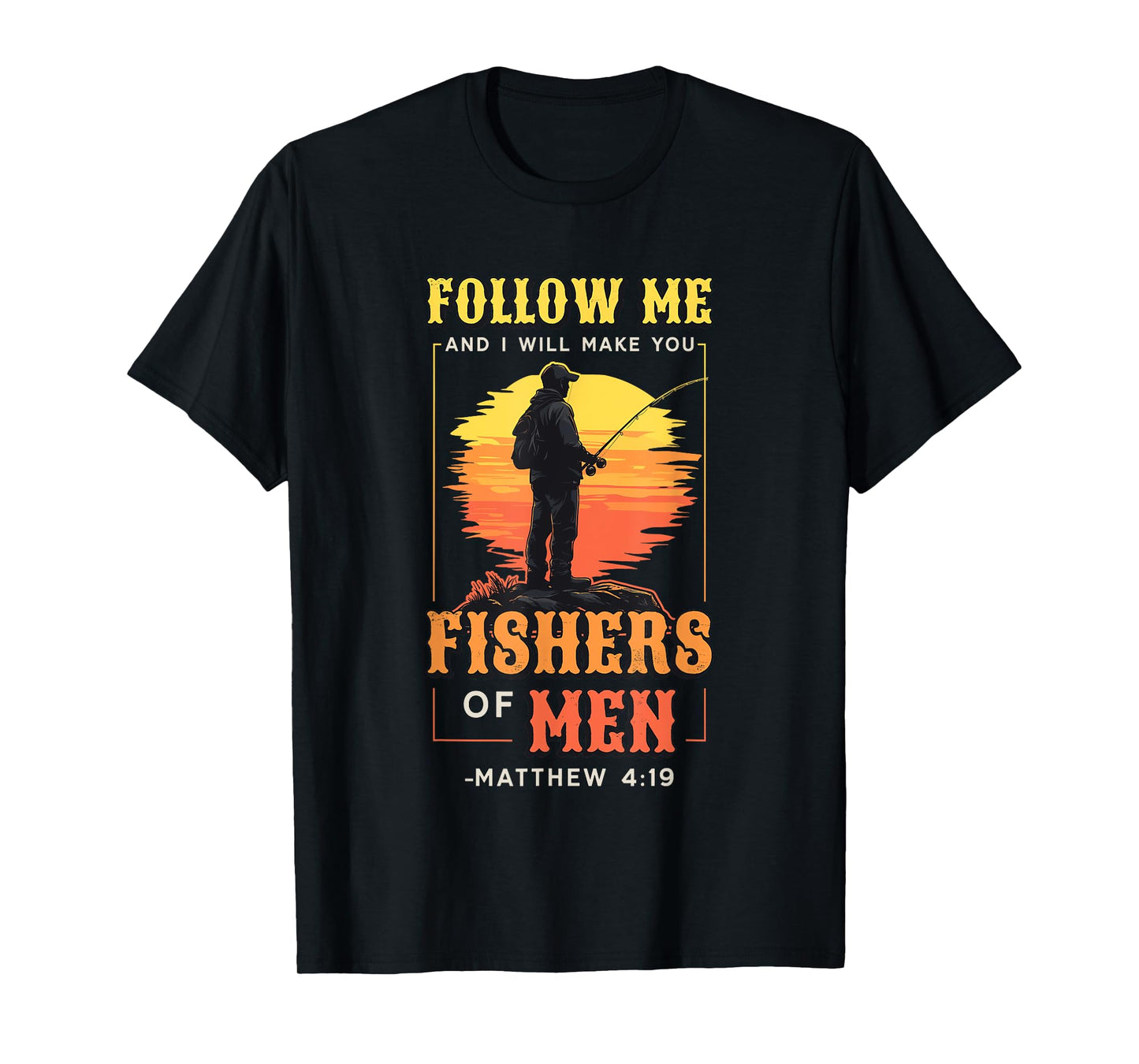 I Will Make You Fishers Of Men Fisherman Religious Fishing T-Shirt