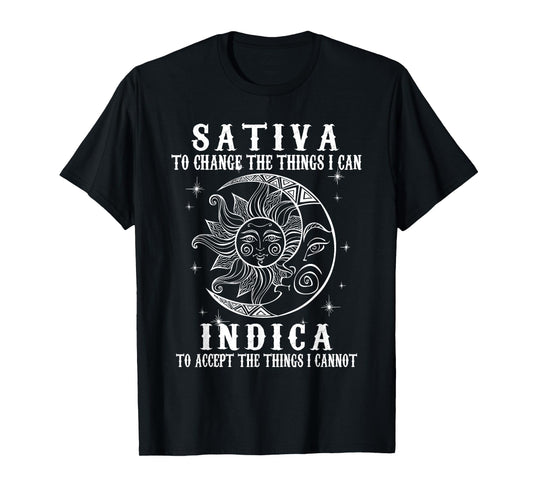 Sativa To Change The Thing I Can Indica To Accept The Things T-Shirt