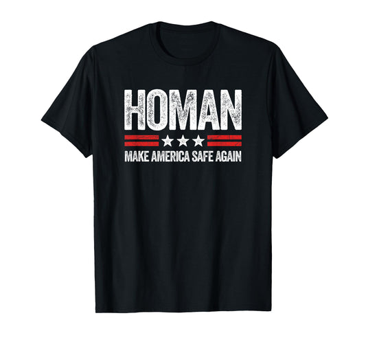 Make America Safe Again Tom Homan Funny US Patriotic Party T-Shirt