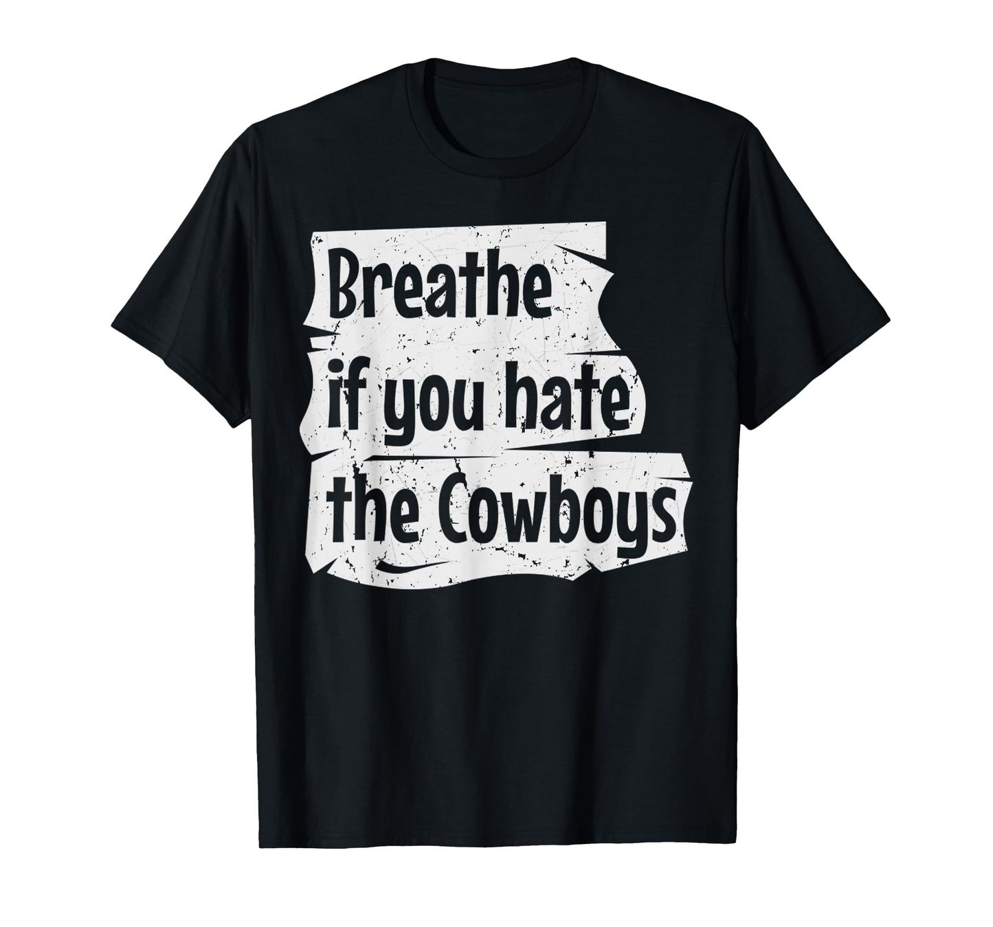 Vintage Breathe If You Hate The Cowboys Meme Funny Quote T-Shirt