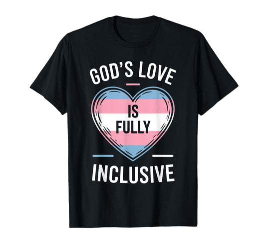 Gods Love Is Fully Inclusive Transgender Christian Pride T-Shirt