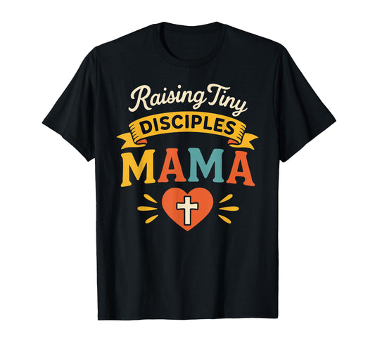 Raising Tiny Disciples Mama Christian Mom Faith Retro Design T-Shirt