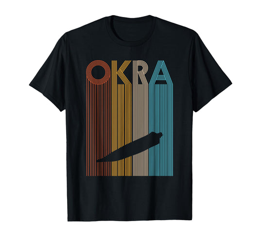 OKRA Quote for an Okra lover T-Shirt