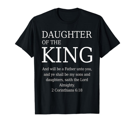 Daughter of The King 2 Corinthians 6:18 KJV Bible Father God T-Shirt