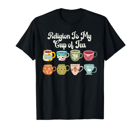 Religion Is My Cup Of Tea Christian Jesus Religious Catholic T-Shirt