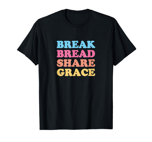 Break Bread Share Grace T-Shirt