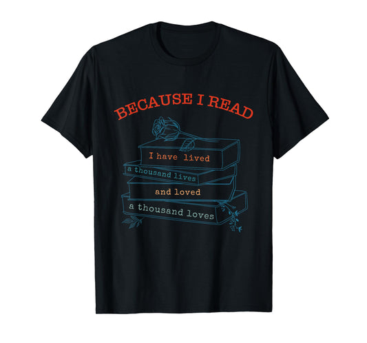 I Have Lived A Thousand Lives And Loved A Thousand Loves T-Shirt