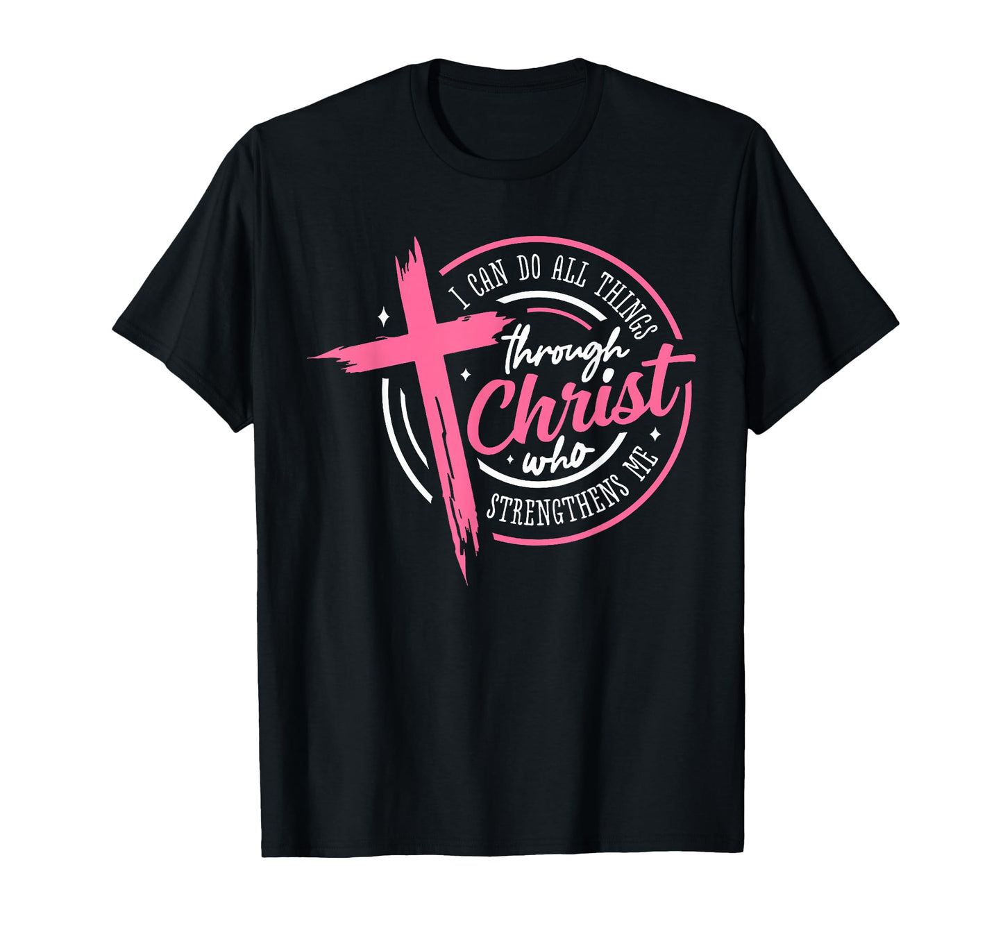I Can Do All Things Through Christ Who Strengthens Me T-Shirt