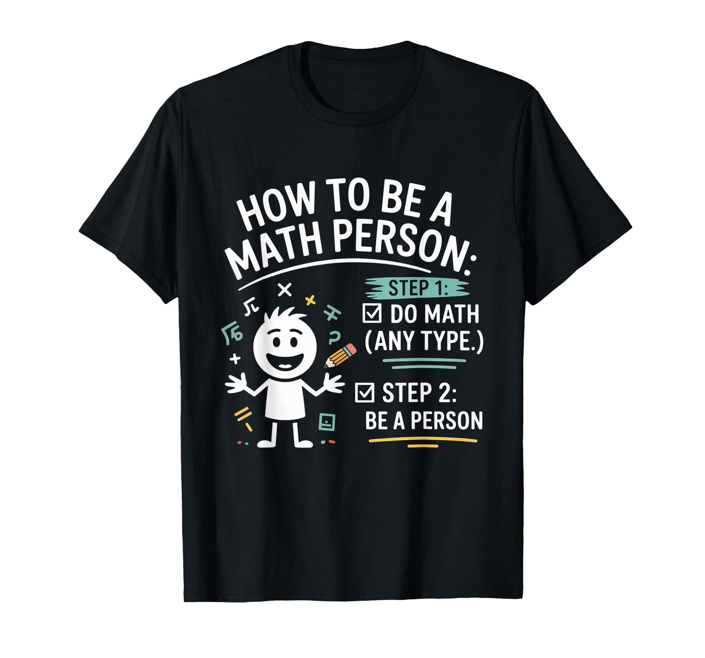 How to Be a Math Person Funny Teacher Student Pun T-Shirt