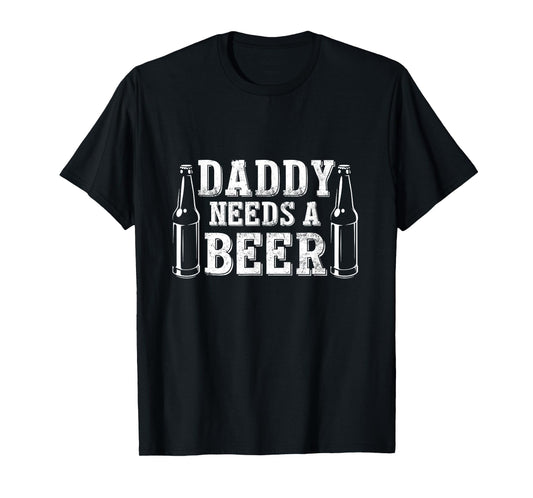 Fathers Day Green Beer Day Daddy Needs a Beer Funny Green T-Shirt