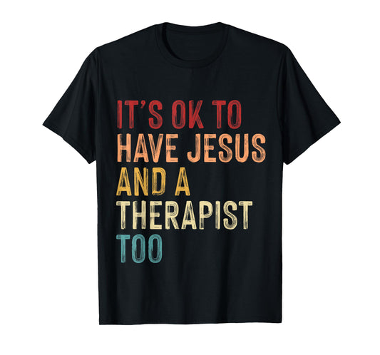 It's Okay To Have Jesus And A Therapist Too Mental Health T-Shirt