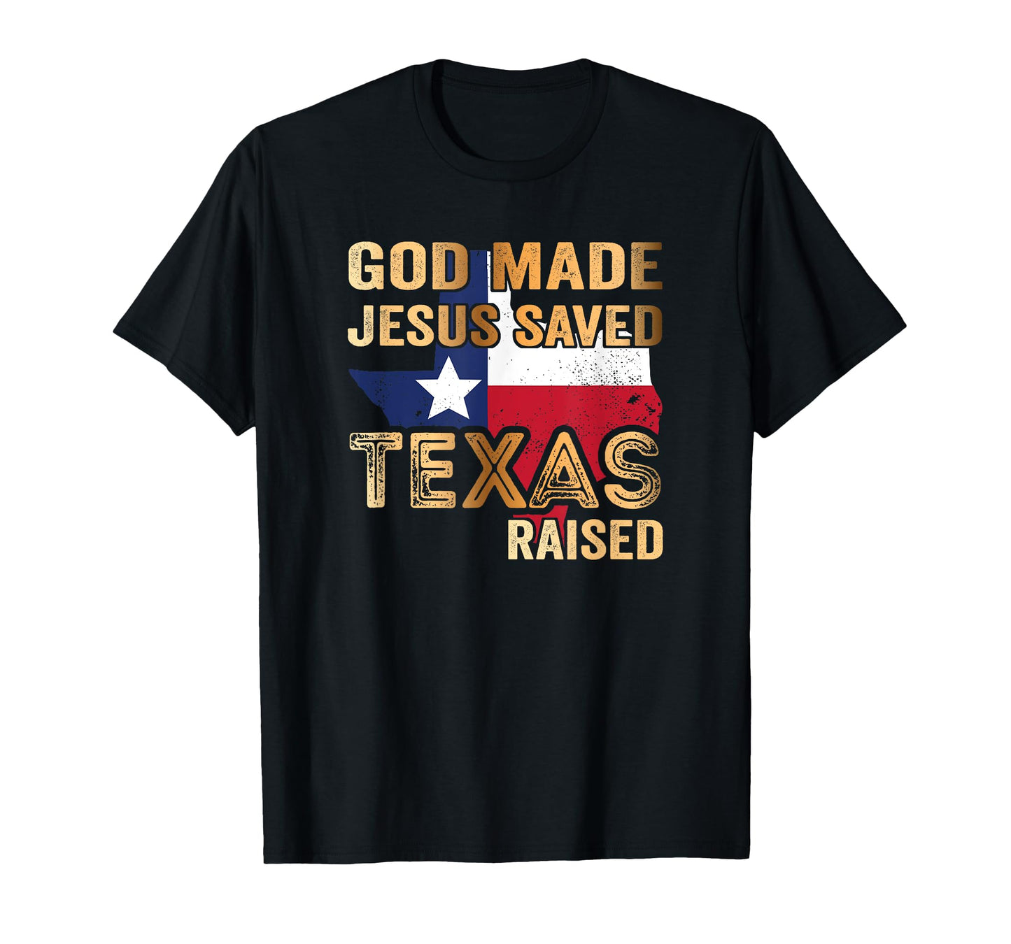 God Made Jesus saved Texas raised T-Shirt