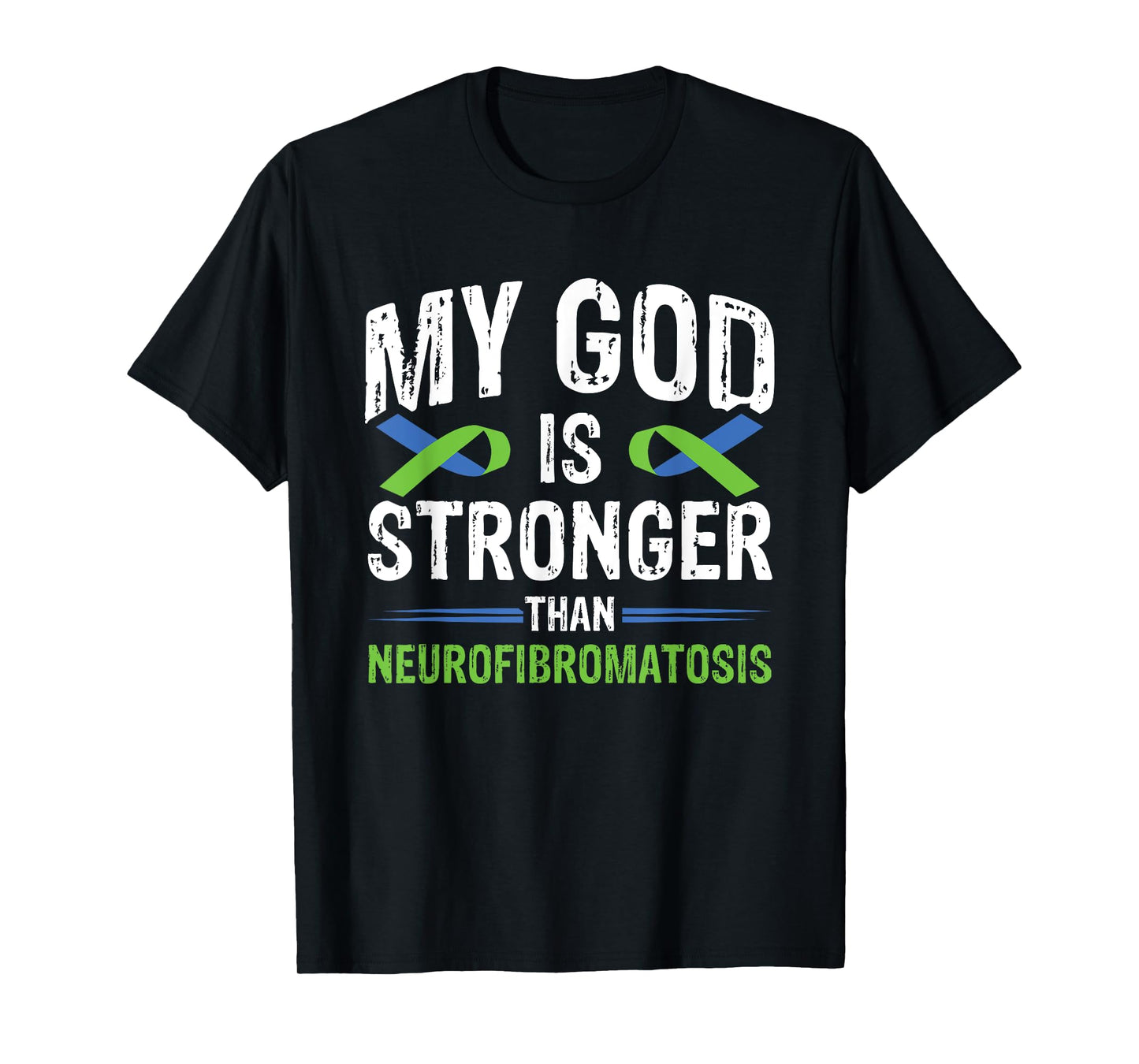 My God Is Stronger Than Neurofibromatosis T-Shirt
