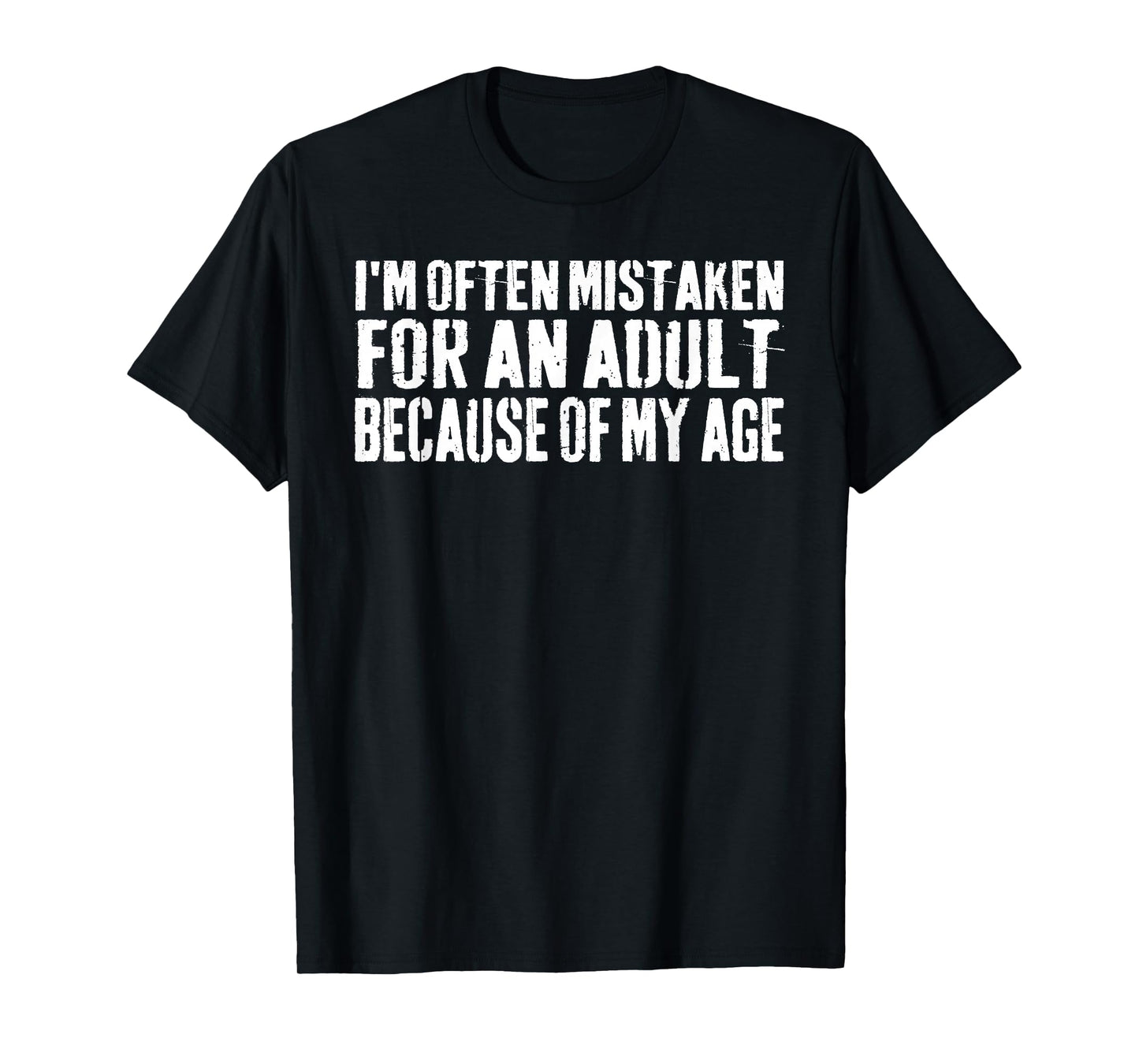 I'm Often Mistaken for an Adult Because of My Age Funny T-Shirt