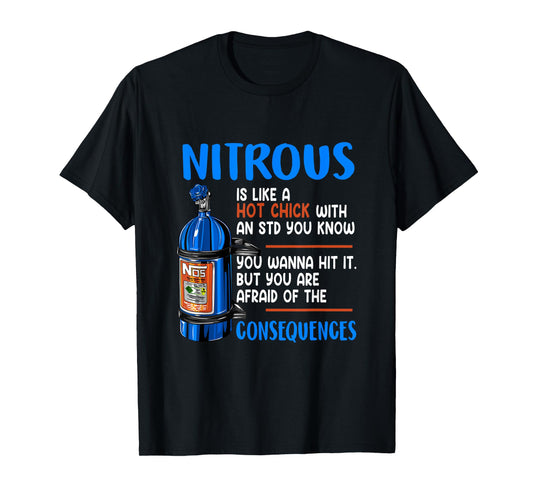 Car Guy Nitrous Is Like A Hot Chick With An STD You Know T-Shirt