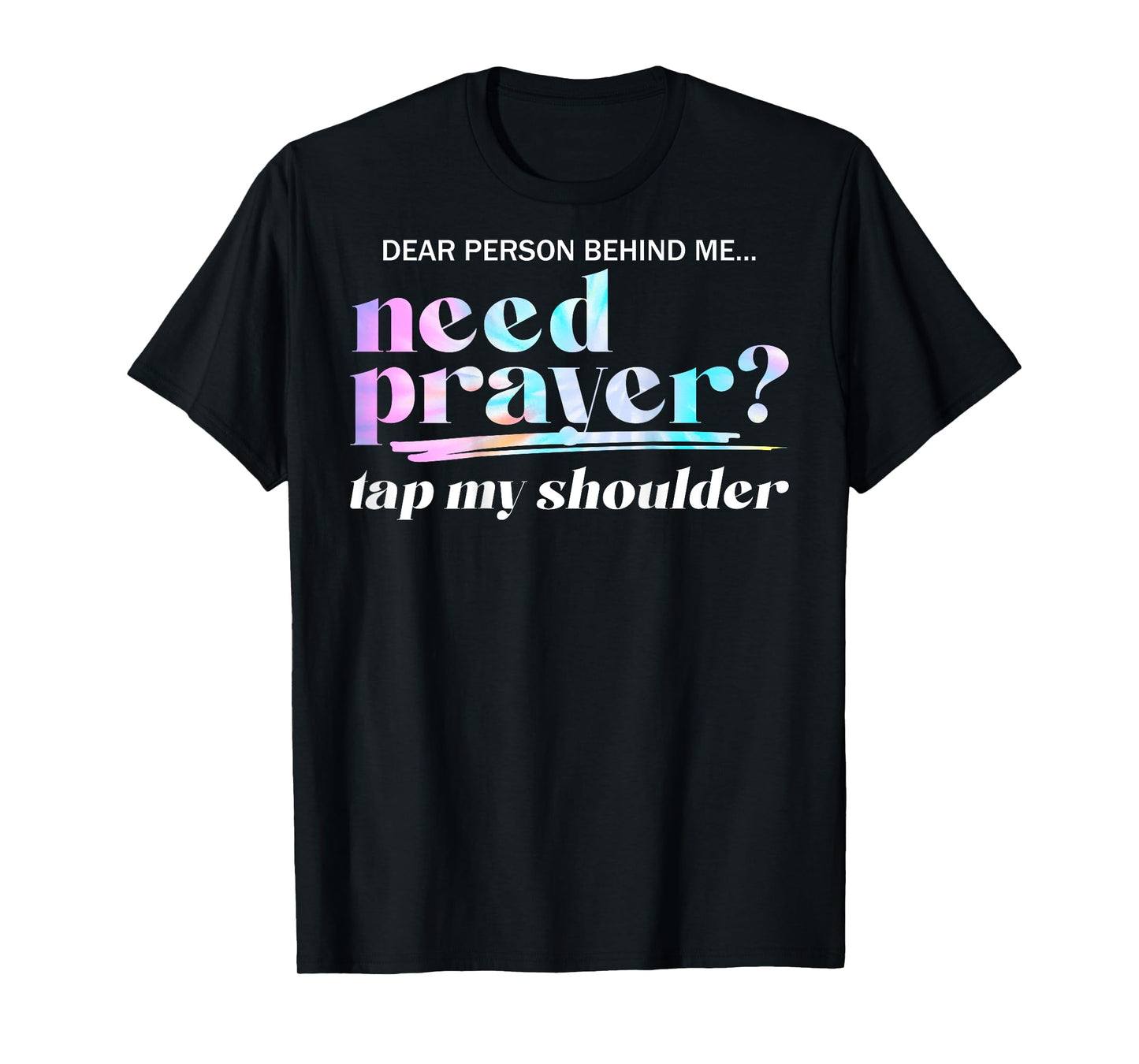 Need Prayer Tap My Shoulder Christian Men Women (On Back) T-Shirt