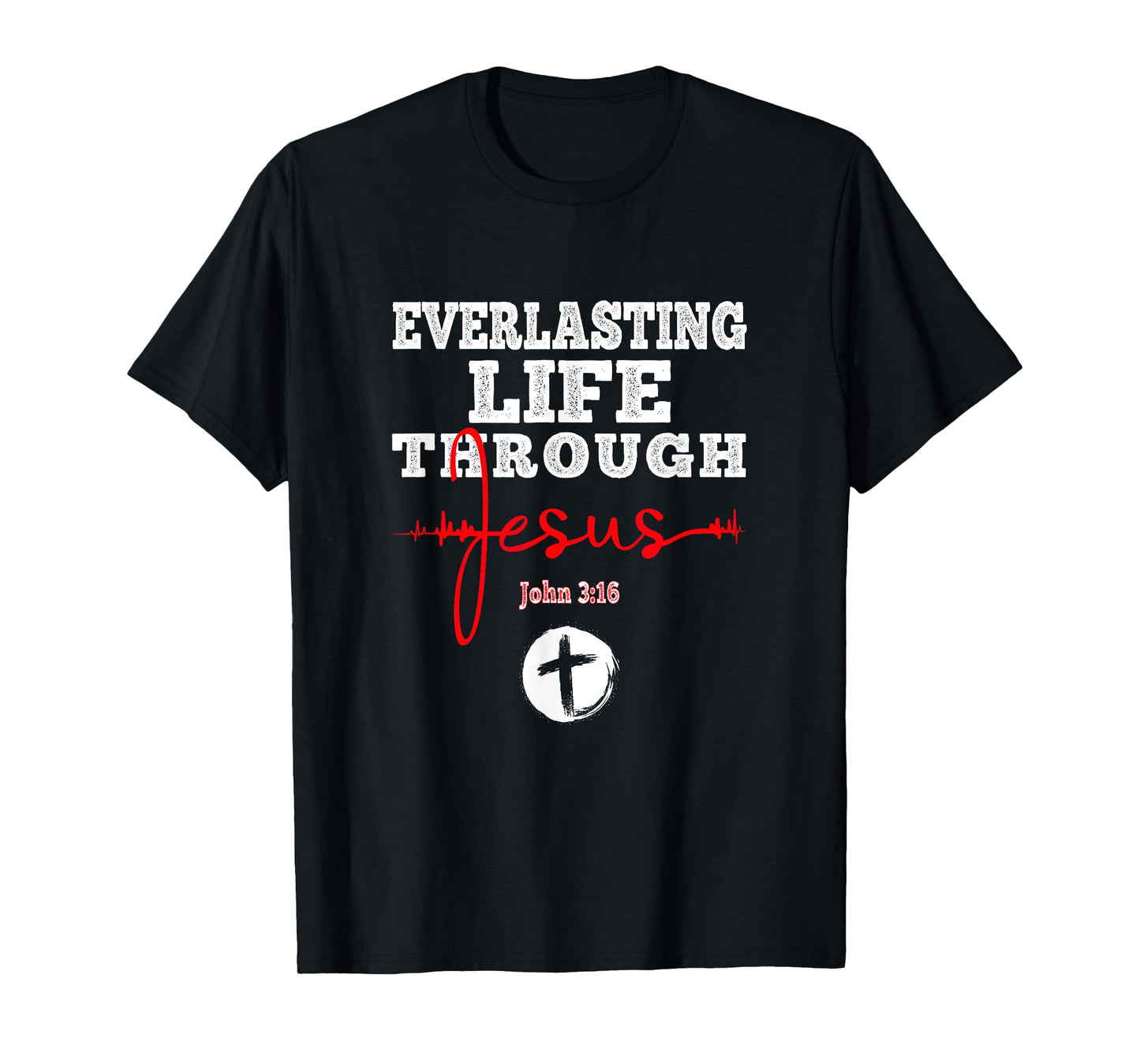 Everlasting Life Through Jesus Bible John 3:16 Christian T-Shirt