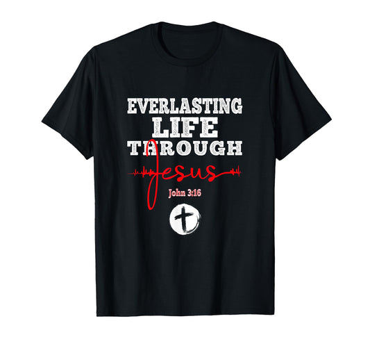 Everlasting Life Through Jesus Bible John 3:16 Christian T-Shirt