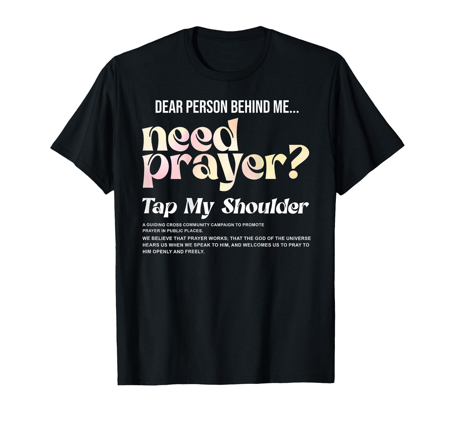 ON BACK Dear Person Behind Me Need Prayer Tap My Shoulder T-Shirt