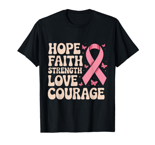 Hope Faith Strength Love Courage Breast Cancer Awareness T-Shirt