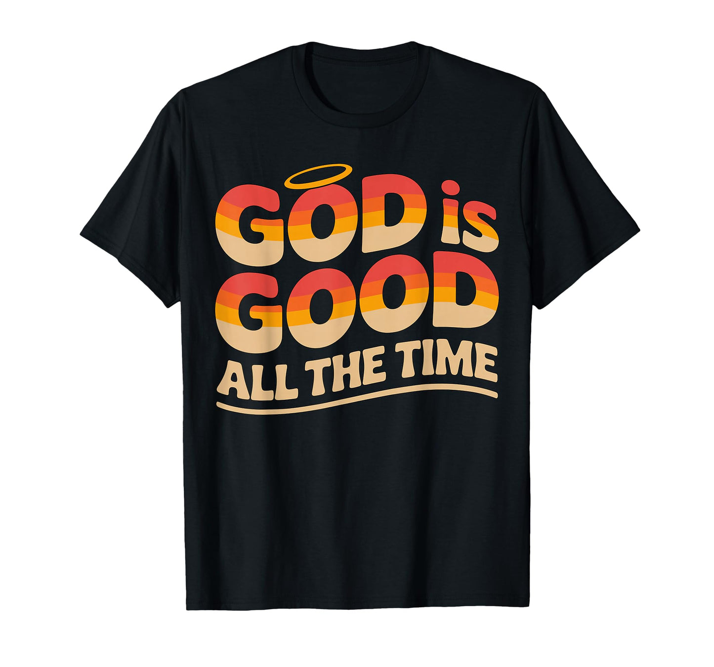 God is Good All The Time Christian T-Shirt