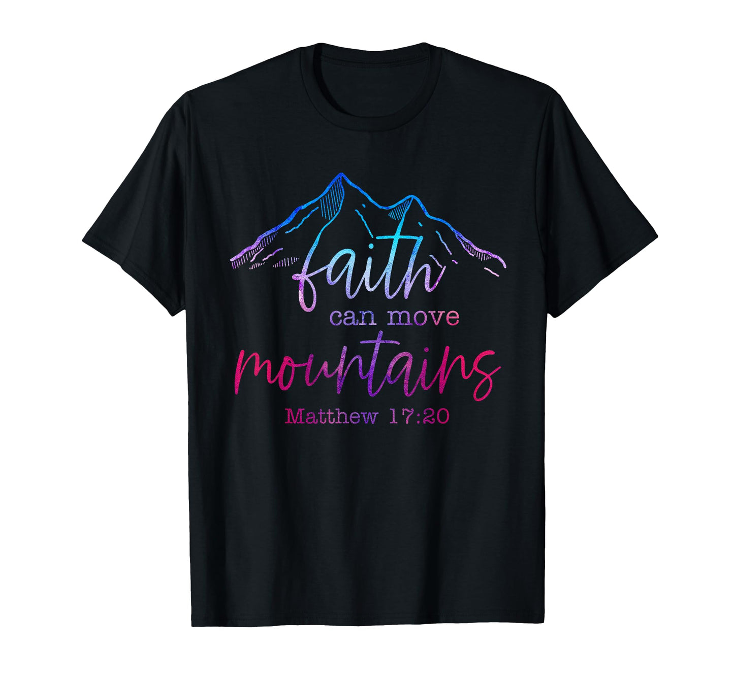 Faith Can Move Mountains Scripture Bible Verse Jesus Faith T-Shirt
