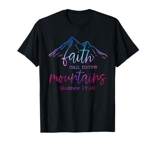 Faith Can Move Mountains Scripture Bible Verse Jesus Faith T-Shirt