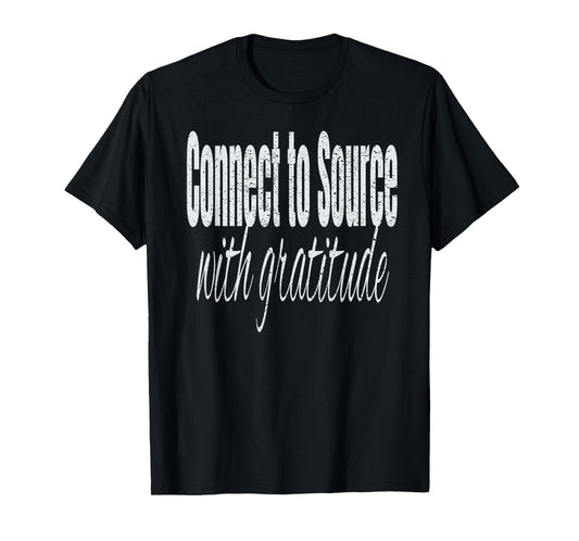 Connect to Source with Gratitude T-Shirt