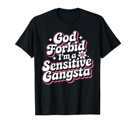 Funny Saying I'm a Sensitive Gangster Cute Humor Quote T-Shirt