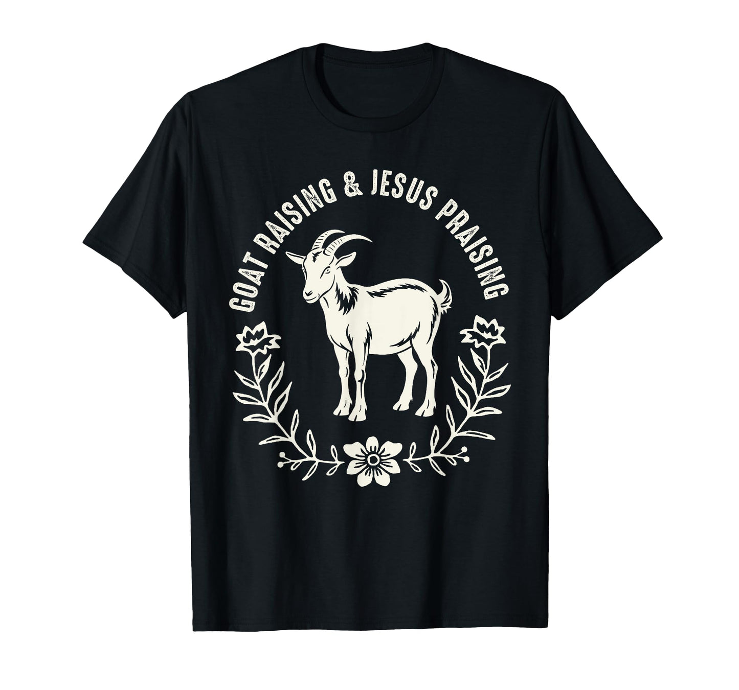Goat Raising And Jesus Praising Farmer Farming Goat Lover T-Shirt