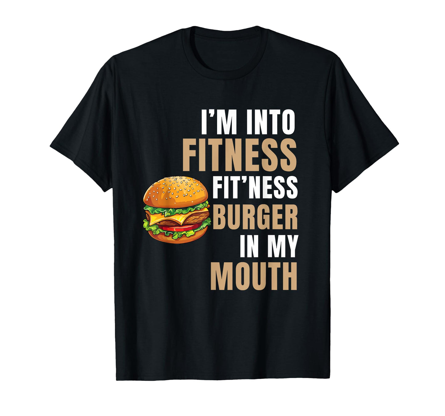 I'm Into Fitness Burger Mouth Funny Hamburger T-Shirt