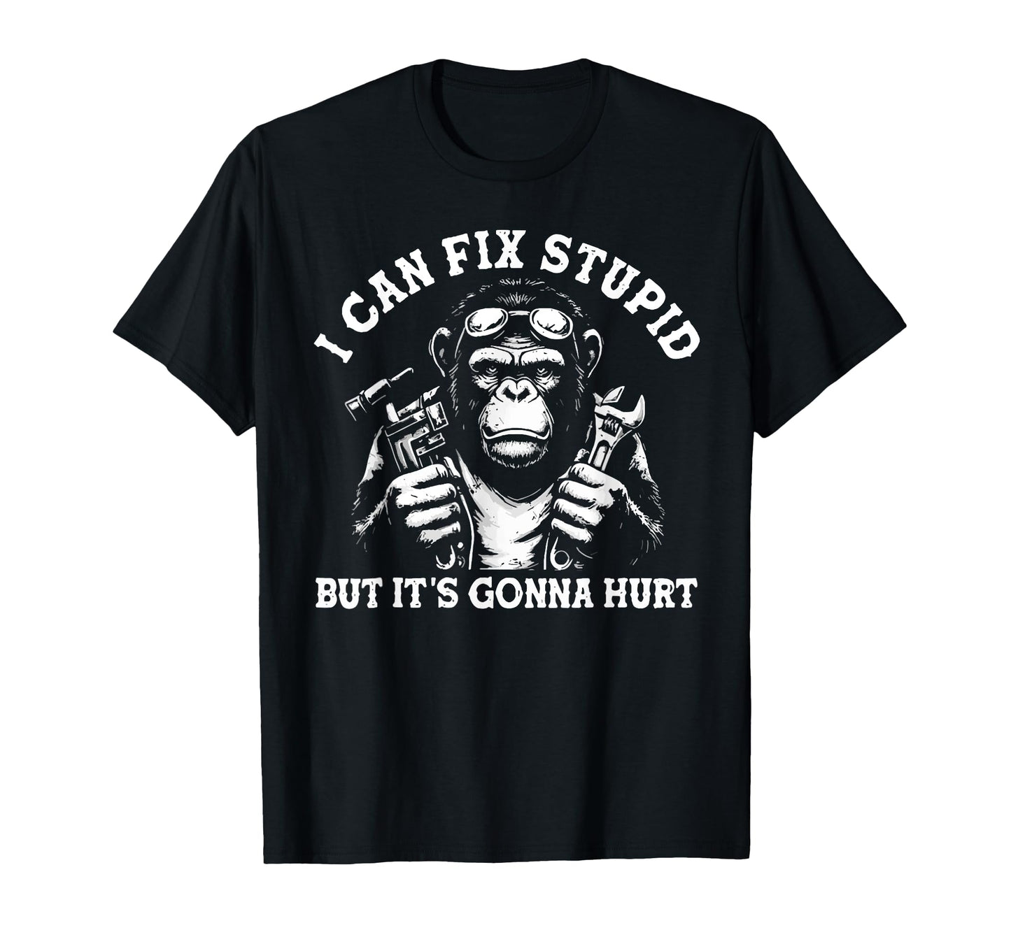 I Can Fix Stupid But It's Gonna Hurt Mechanic Funny Monkey T-Shirt